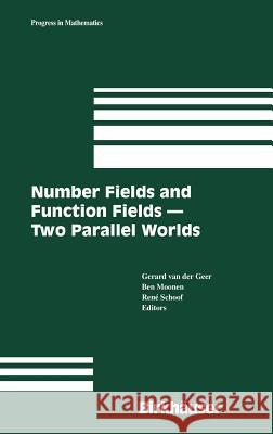 Number Fields and Function Fields – Two Parallel Worlds Gerard B. M. van der Geer, BJJ Moonen, René Schoof 9780817643973 Birkhauser Boston Inc - książka