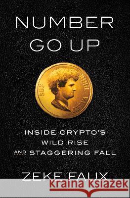 Number Go Up: Inside Crypto's Wild Rise and Staggering Fall Zeke Faux 9780593443811 Crown Currency - książka