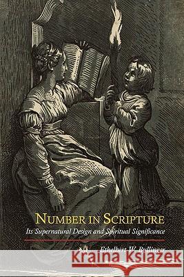 Number in Scripture: Its Supernatural Design and Spiritual Significance E. W. Bullinger 9781614270478 Martino Fine Books - książka