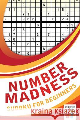 Number Madness Sudoku for Beginners Senor Sudoku 9781645215882 Senor Sudoku - książka