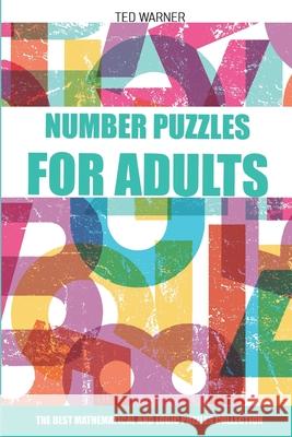 Number Puzzles For Adults: Sutoreto Puzzles - 200 Number Puzzles with Answers Ted Warner 9781980915058 Independently Published - książka