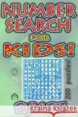 Number Search for Kids: 200 Puzzles! Djape 9781499508567 Createspace - książka