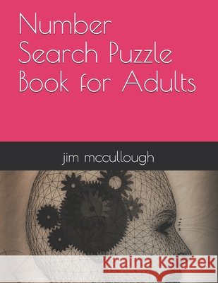 Number Search Puzzle Book for Adults McCullough, Jim 9798708811837 Independently Published - książka