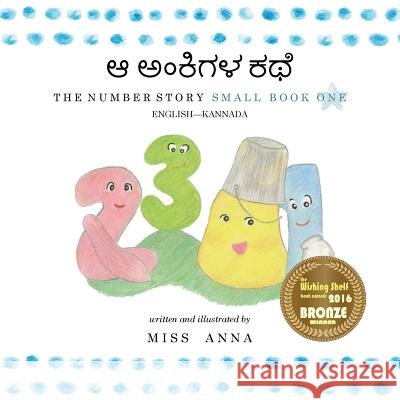 Number Story 1 ಆ ಅಂಕಿಗಳ ಕಥೆ: Small Book One English-Kannada , Anna 9781945977749 Lumpy Publishing - książka