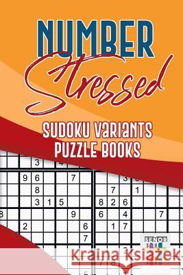 Number Stressed Sudoku Variants Puzzle Books Senor Sudoku 9781645215660 Senor Sudoku - książka