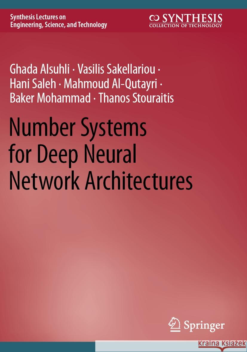 Number Systems for Deep Neural Network Architectures Ghada Alsuhli, Vasilis Sakellariou, Saleh, Hani 9783031381355 Springer Nature Switzerland - książka