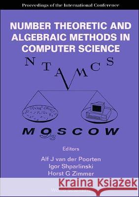Number Theoretic and Algebraic Methods in Computer Science - Proceedings of the International Conference Horst G. Zimmer 9789810223342 World Scientific Publishing Company - książka