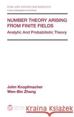 Number Theory Arising from Finite Fields: Analytic and Probabilistic Theory Knopfmacher, John 9780824705770 CRC - książka