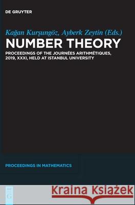 Number Theory: Proceedings of the Journées Arithmétiques, 2019, XXXI, Held at Istanbul University Kurşungöz, Kağan 9783110760293 de Gruyter - książka