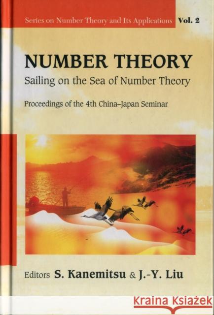 Number Theory: Sailing on the Sea of Number Theory - Proceedings of the 4th China-Japan Seminar Liu, Jianya 9789812708106 World Scientific Publishing Company - książka