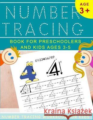 Number Tracing Book for Preschoolers and Kids Ages 3-5: Number Tracing Workbook For Kids Happy Handwriting 9781729661222 Createspace Independent Publishing Platform - książka