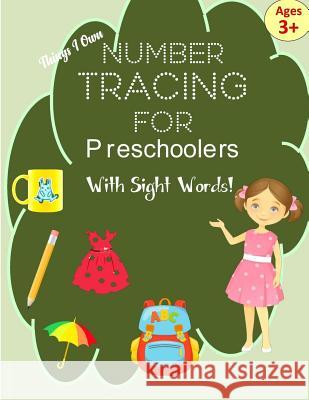 Number Tracing Book for Preschoolers with Sight Words!: Number Tracing Books for Kids ages 3-5: Number Writing Practice for Pre K, Kindergarten and ki Funkids Tracing Practice 9781721163441 Createspace Independent Publishing Platform - książka