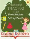 Number Tracing Book for Preschoolers with Sight Words!: Number Tracing Books for Kids ages 3-5: Number Writing Practice for Pre K, Kindergarten and ki Funkids Tracing Practice 9781721163441 Createspace Independent Publishing Platform
