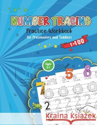 Number Tracing Practice Workbook For Preschoolers And Toddlers: Learn how to write Numbers from 1 to 100 ! Pike, Josie 9798417373657 Independently published - książka