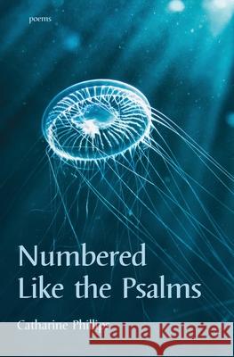 Numbered like the Psalms Catharine Phillips 9781636495378 Atmosphere Press - książka