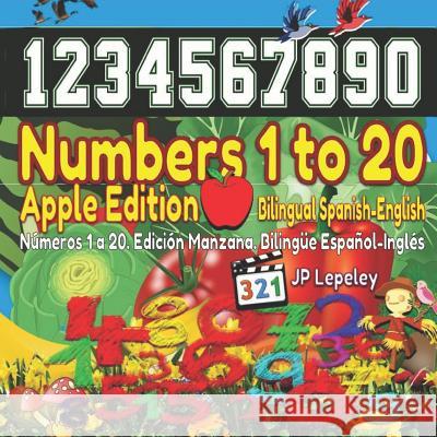 Numbers 1 to 20. Apple Edition. Bilingual Spanish-English: N?meros 1 a 20. Edici?n Manzana. Biling?e Espa?ol-Ingl?s Jp Lepeley 9781729103104 Independently Published - książka
