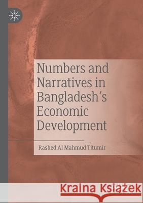 Numbers and Narratives in Bangladesh's Economic Development Rashed Al Mahmud Titumir 9789811606601 Springer Singapore - książka