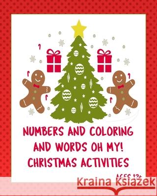 Numbers Coloring and Words Oh My! Ages 12+: Christmas activities for tweens +. Sudoku, Interactive games on paper, writing prompts! Frances Rose 9781670791139 Independently Published - książka