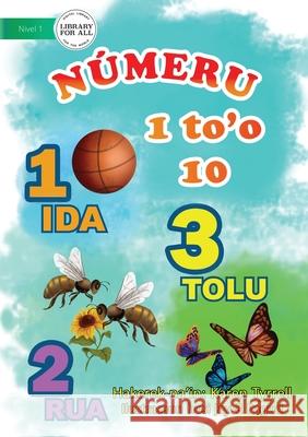 Numbers For Me (Tetun edition) - Númeru 1 to'o 10 Tyrell, Karen 9781922331816 Library for All - książka