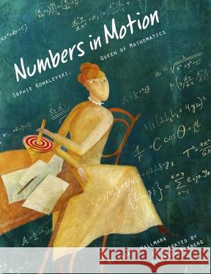 Numbers in Motion: Sophie Kowalevski, Queen of Mathematics Laurie Wallmark Yevgenia Nayberg 9781939547637 Creston Books - książka