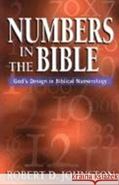 Numbers in the Bible: God's Design in Biblical Numerology Robert Johnston 9780825429651 Kregel Publications - książka