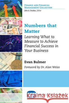 Numbers that Matter: Learning What to Measure to Achieve Financial Success in Your Business Bulmer, Evan 9781631577970 Business Expert Press - książka