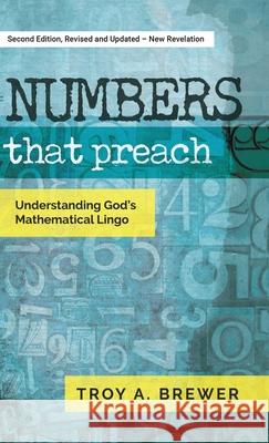 Numbers That Preach: Understanding God's Mathematical Lingo Troy A. Brewer 9781955162050 Aventine Press - książka