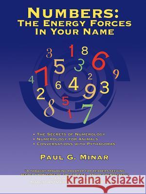 Numbers: The Energy Forces In Your Name: Featuring New Millennium Conversations With Pythagoras (1980 to 2006) Also Numerology Minar, Paul G. 9780595380701 iUniverse - książka