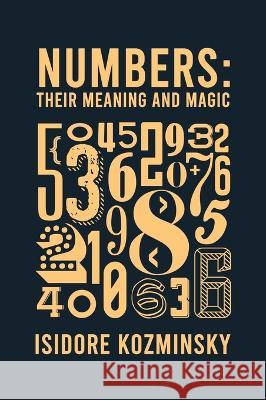 Numbers Their Meaning And Magic Hardcover Isidore Kozminsky   9781639234264 Lushena Books Inc - książka