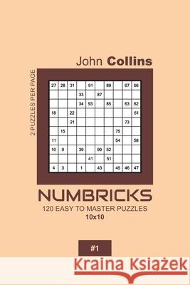 Numbricks - 120 Easy To Master Puzzles 10x10 - 1 John Collins 9781657183292 Independently Published - książka