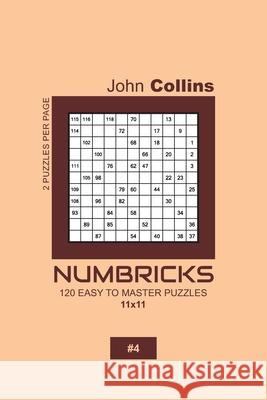 Numbricks - 120 Easy To Master Puzzles 11x11 - 4 John Collins 9781657471375 Independently Published - książka