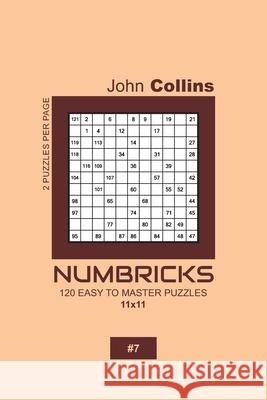 Numbricks - 120 Easy To Master Puzzles 11x11 - 7 John Collins 9781657474819 Independently Published - książka