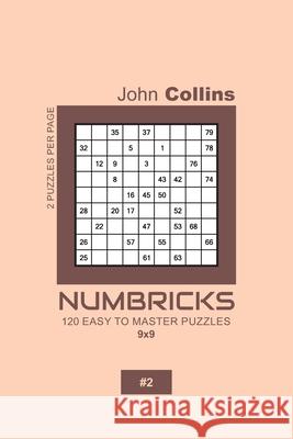 Numbricks - 120 Easy To Master Puzzles 9x9 - 2 John Collins 9781657129184 Independently Published - książka