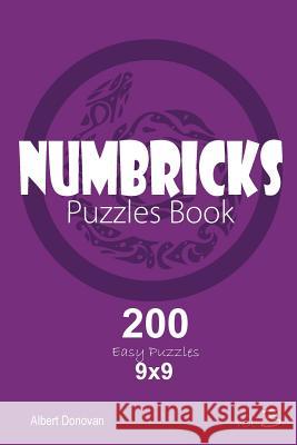 Numbricks - 200 Easy Puzzles 9x9 (Volume 3) Albert Donovan 9781982071431 Createspace Independent Publishing Platform - książka