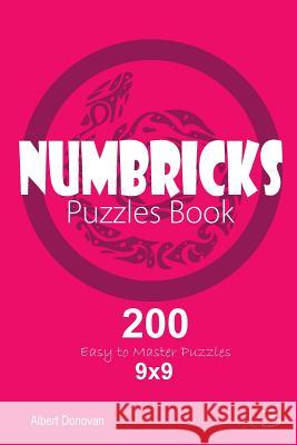 Numbricks - 200 Easy to Master Puzzles 9x9 (Volume 3) Albert Donovan 9781982071233 Createspace Independent Publishing Platform - książka