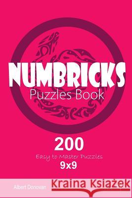 Numbricks - 200 Easy to Master Puzzles 9x9 (Volume 4) Albert Donovan 9781982071240 Createspace Independent Publishing Platform - książka