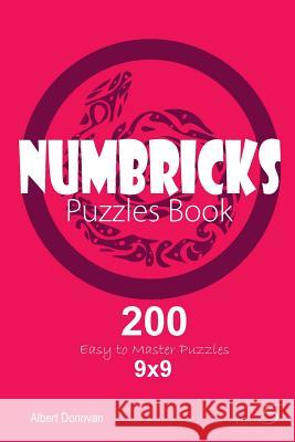 Numbricks - 200 Easy to Master Puzzles 9x9 (Volume 5) Albert Donovan 9781982071264 Createspace Independent Publishing Platform - książka