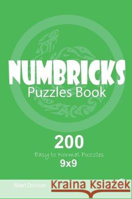 Numbricks - 200 Easy to Normal Puzzles 9x9 (Volume 8) Albert Donovan 9781670374400 Independently Published - książka