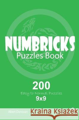 Numbricks - 200 Easy to Normal Puzzles 9x9 (Volume 9) Albert Donovan 9781670375650 Independently Published - książka