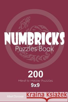 Numbricks - 200 Hard to Master Puzzles 9x9 (Volume 1) Albert Donovan 9781982071950 Createspace Independent Publishing Platform - książka