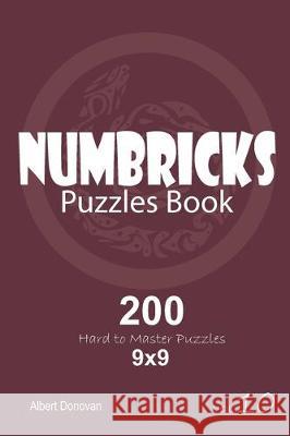 Numbricks - 200 Hard to Master Puzzles 9x9 (Volume 10) Albert Donovan 9781670440426 Independently Published - książka