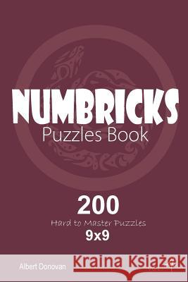 Numbricks - 200 Hard to Master Puzzles 9x9 (Volume 4) Albert Donovan 9781982072018 Createspace Independent Publishing Platform - książka