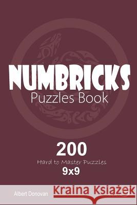 Numbricks - 200 Hard to Master Puzzles 9x9 (Volume 5) Albert Donovan 9781982071974 Createspace Independent Publishing Platform - książka