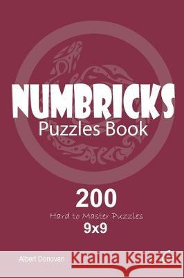 Numbricks - 200 Hard to Master Puzzles 9x9 (Volume 6) Albert Donovan 9781670430496 Independently Published - książka