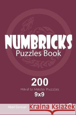 Numbricks - 200 Hard to Master Puzzles 9x9 (Volume 8) Albert Donovan 9781670434722 Independently Published - książka