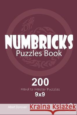 Numbricks - 200 Hard to Master Puzzles 9x9 (Volume 9) Albert Donovan 9781670438669 Independently Published - książka