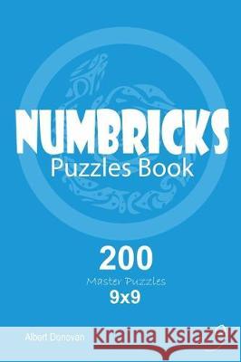 Numbricks - 200 Master Puzzles 9x9 (Volume 9) Albert Donovan 9781670096180 Independently Published - książka