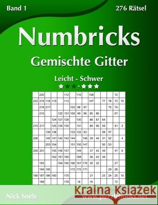 Numbricks Gemischte Gitter - Leicht bis Schwer - Band 1 - 276 Rätsel Snels, Nick 9781508965954 Createspace - książka