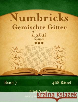 Numbricks Gemischte Gitter Luxus - Schwer - Band 7 - 468 Rätsel Snels, Nick 9781511944236 Createspace - książka