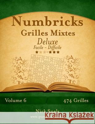 Numbricks Grilles Mixtes Deluxe - Facile à Difficile - Volume 6 - 474 Grilles Snels, Nick 9781511454896 Createspace - książka